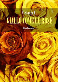 9791259590954 - Giallo come le rose