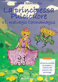 9791259610423 - La principessa Pulcicuore e il malvagio Coronamagus. Ediz. illustrata