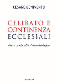 9791259620675 - Celibato e continenza ecclesiali. Breve compendio storico-teologico