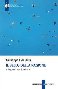 9791259624888 - Il bello della ragione. Il Péguy di von Balthasar