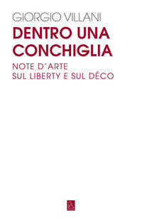 9791259630797 - Dentro una conchiglia. Note d'arte sul liberty e sul déco