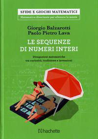9791259640826 - Le sequenze di numeri interi. Divagazioni matematiche tra curiosità, tradizione e invenzioni