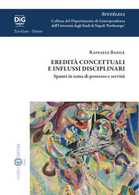 9791259652683 - Eredità concettuali e influssi disciplinari. Spunti in tema di possesso e servitù