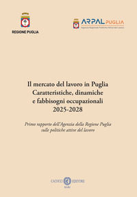 9791259655363 - Il mercato del lavoro in Puglia. Caratteristiche, dinamiche a fabbisogni occupazionali 2025-2028. Primo rapporto dell'Ag