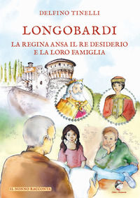 9791259660152 - Longobardi. La regina Ansa il re Desiderio e la loro famiglia