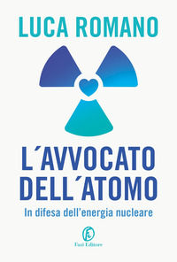 9791259672148 - L'avvocato dell'atomo. In difesa dell'energia nucleare