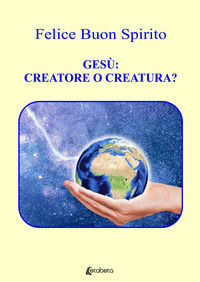 9791259681348 - Gesù: creatore o creatura?