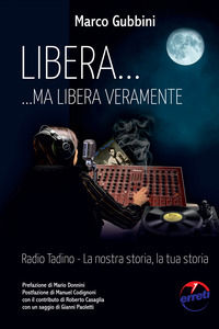 9791259682291 - Libera... ma libera veramente. Radio Tadin. La nostra storia, la tua storia