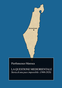 9791259683205 - La questione mediorientale. Storia di una pace impossibile (1900-2020)