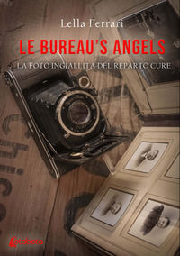 9791259684035 - Le bureau's angels. La foto ingiallita del reparto cure