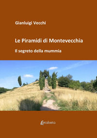 9791259684394 - Le piramidi di Montevecchia. Il segreto della mummia