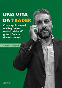 9791259687517 - Una vita da trader. Come applicare nel trading online il metodo delle più grandi banche d'investimento