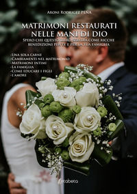 9791259688408 - Matrimoni restaurati nelle mani di Dio