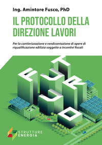 9791259689658 - Il protocollo della direzione lavori. Per la cantierizzazione e rendicontazione di opere di riqualificazione edilizia so