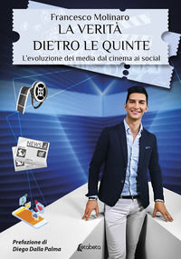 9791259689726 - La verità dietro le quinte. L'evoluzione dei media dal cinema ai social