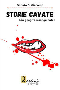 9791259690593 - Storie cavate (da gengive insanguinate)