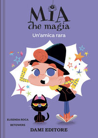 9791259743688 - Un'amica rara. Mia che magia. Ediz. a colori