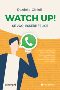 9791259750242 - Watch up! Se vuoi essere felice. La Fede in famiglia nel racconto di un padre
