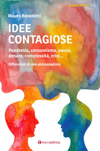 9791259751812 - Idee contagiose. Pandemia, consumismo, paura, denaro, complessità, crisi... Riflessioni di uno psicoanalista