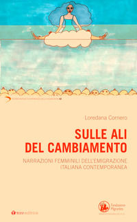 9791259754165 - Sulle ali del cambiamento. Narrazioni femminili dell'emigrazione italiana contemporanea