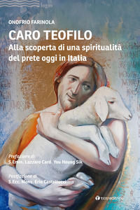 9791259755742 - Caro Teofilo. Alla scoperta di una spiritualità del prete oggi in Italia