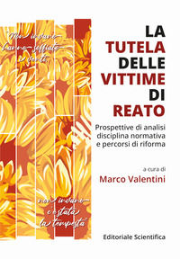 9791259761774 - La tutela delle vittime di reato. Prospettive di analisi, disciplina normativa e percorsi di riforma