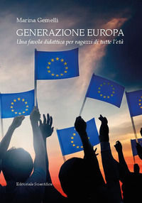 9791259767295 - Generazione Europa. Una favola didattica per ragazzi di tutte l'età