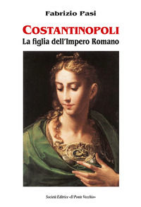 9791259780713 - Costantinopoli. La figlia dell'impero romano
