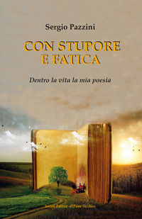 9791259781727 - Con stupore e fatica. Dentro la vita la mia poesia