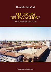 9791259782052 - All'ombra del Pavaglione. Scritti d'arte cultura e storia