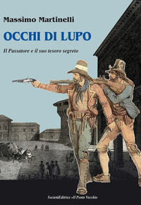 9791259782304 - Occhi di lupo. Il Passatore e il suo tesoro