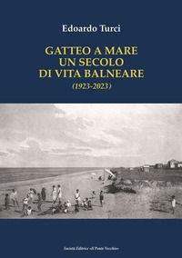 9791259782328 - Gatteo a Mare. Un secolo di vita balneare (1923-2023)