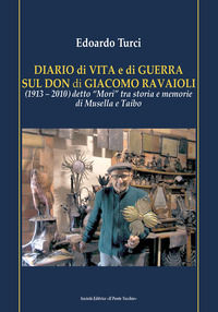 9791259784216 - Diario di vita e di guerra sul Don di Giacomo Ravaioli (1913-2010) detto «Mori» tra storia e memorie di Musella e Taibo