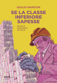 9791259790972 - Se la classe inferiore sapesse. Ricchi e ricchezza. Nuova ediz.