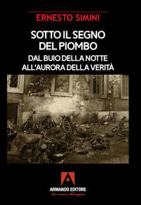 9791259840073 - Sotto il segno del piombo. Dal buio della notte all'aurora della verità