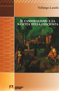 9791259843524 - Il cannibalismo e la nascita della coscienza