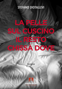 9791259844538 - La pelle sul cuscino il resto chissà dove