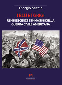 9791259845580 - I blu e i grigi. Reminescenze e immagini della guerra civile americana