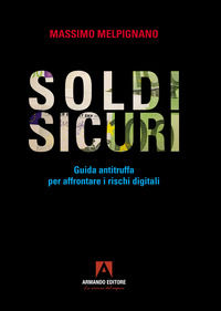 9791259846679 - Soldi sicuri. Guida antitruffa per affrontare i rischi digitali