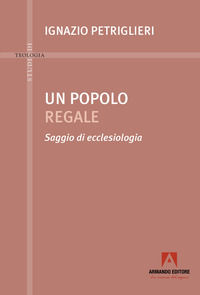 9791259847867 - Un popolo regale. Saggi di ecclesiologia