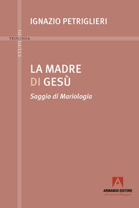 9791259847874 - La madre di Gesù. Saggio di Mariologia