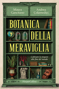 9791259853905 - Botanica della meraviglia. Coltivare lo stupore alla fine del mondo