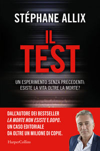 9791259854834 - Il Test. Un esperimento senza precedenti: esiste la vita oltre la morte?