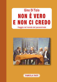 9791259880611 - Non è vero e non ci credo. Viaggio nel mondo del paranormale