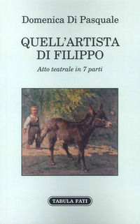 9791259881250 - Quell'artista di Filippo. Atto teatrale in 7 parti
