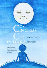 9791259890221 - Così in cielo così in terra. Poesie e disegni per piccoli lettori curiosi di incontrare la natura. Ediz. a colori