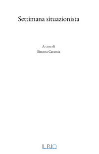 9791259891396 - Settimana situazionista. Ediz. illustrata