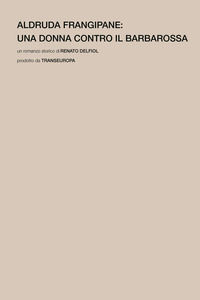 9791259901101 - Aldruda Frangipane. Una donna contro il barbarossa