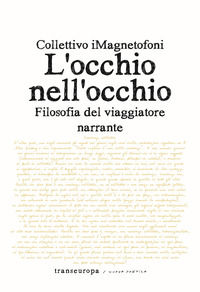 9791259901811 - L'occhio nell'occhio. Filosofia del viaggiatore narrante