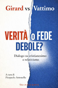 9791259903716 - Verità o fede debole? Dialogo su cristianesimo e relativismo